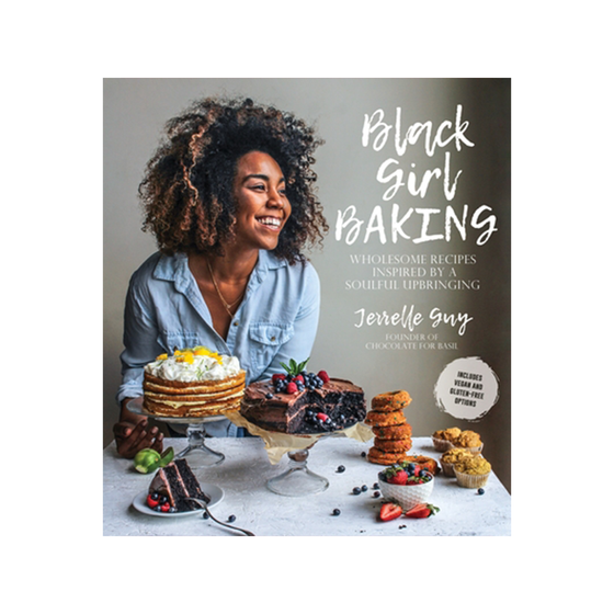 Black Girl Baking: Wholesome Recipes Inspired by a Soulful Upbringing [Paperback]